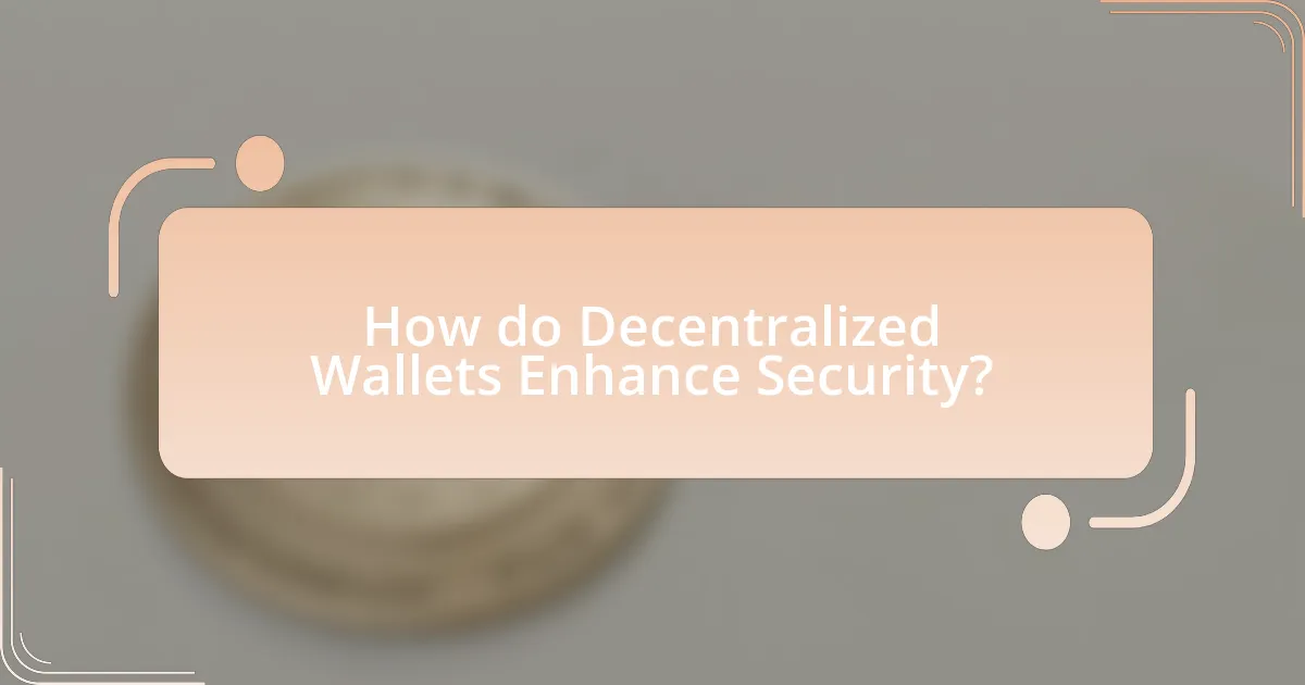 How do Decentralized Wallets Enhance Security?