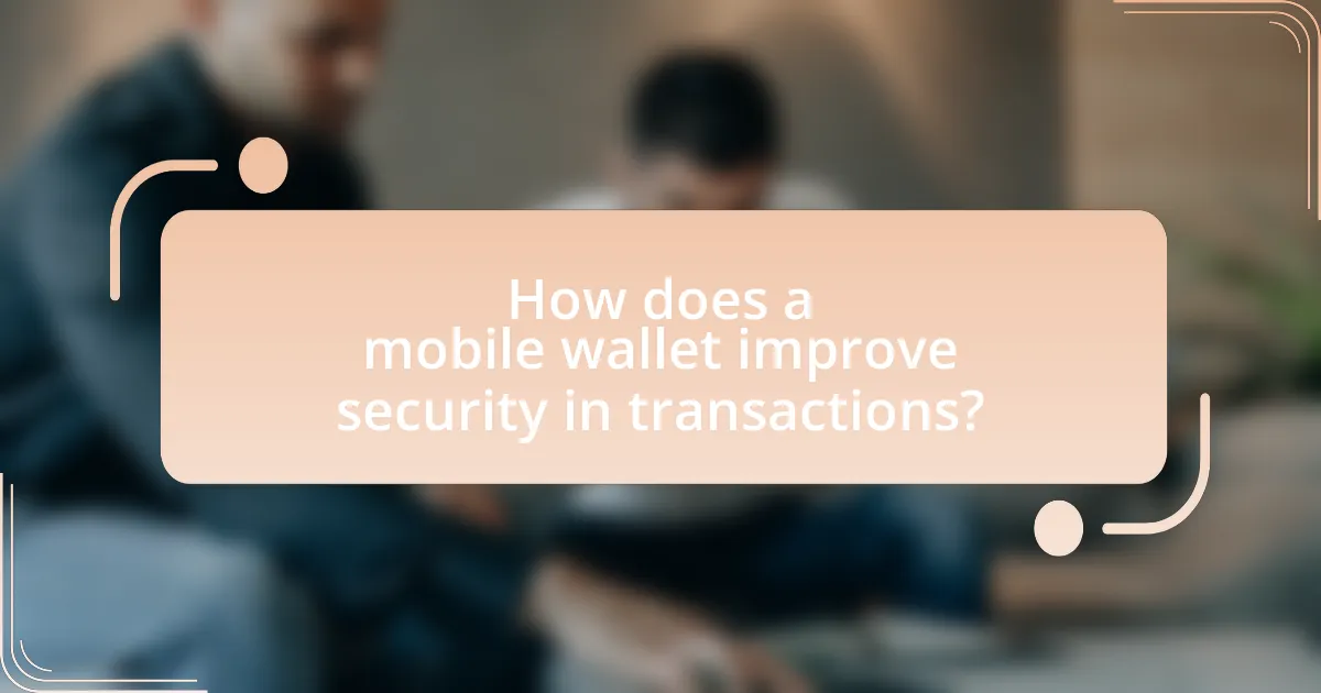 How does a mobile wallet improve security in transactions?