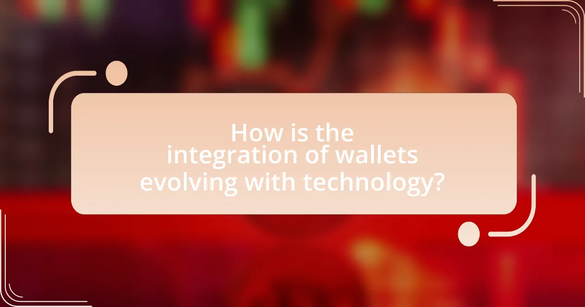How is the integration of wallets evolving with technology?