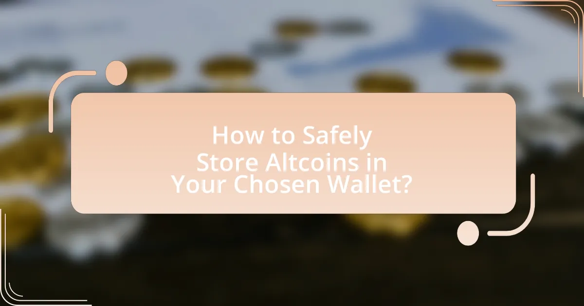 How to Safely Store Altcoins in Your Chosen Wallet?