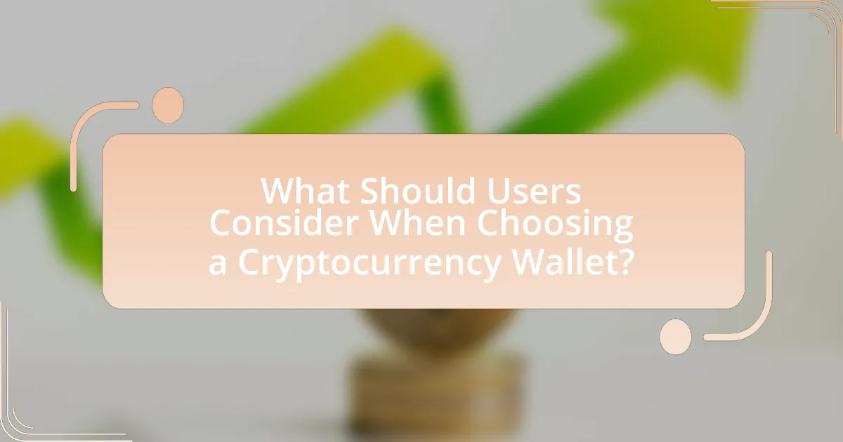 What Should Users Consider When Choosing a Cryptocurrency Wallet?