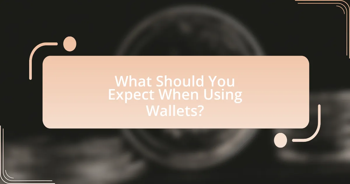 What Should You Expect When Using Wallets?