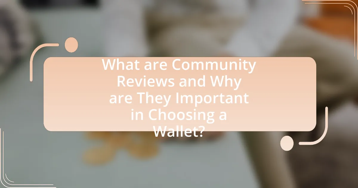 What are Community Reviews and Why are They Important in Choosing a Wallet?