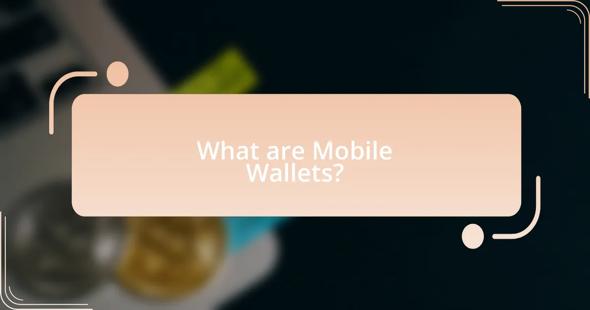 What are Mobile Wallets?