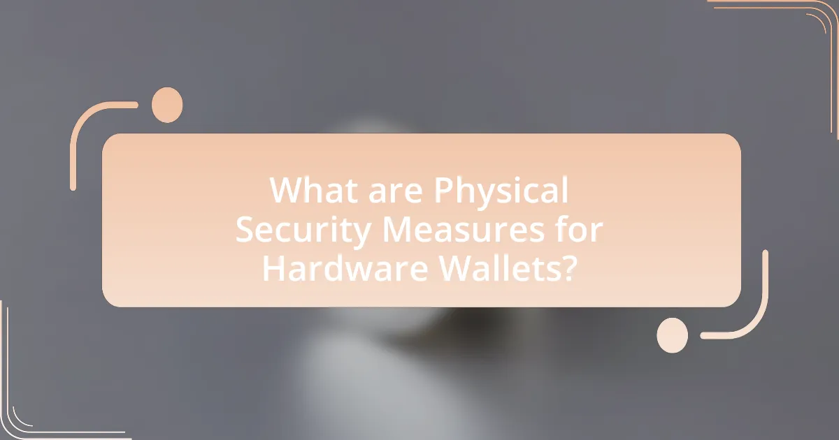 What are Physical Security Measures for Hardware Wallets?