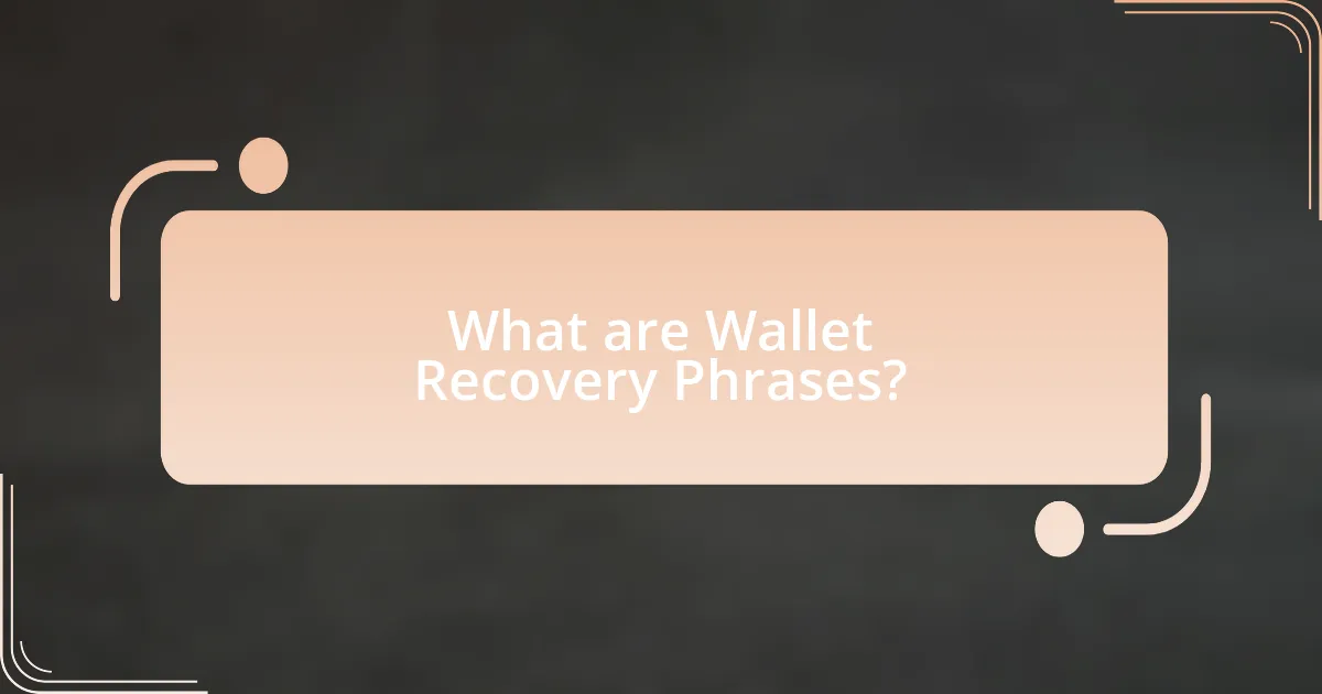 What are Wallet Recovery Phrases?