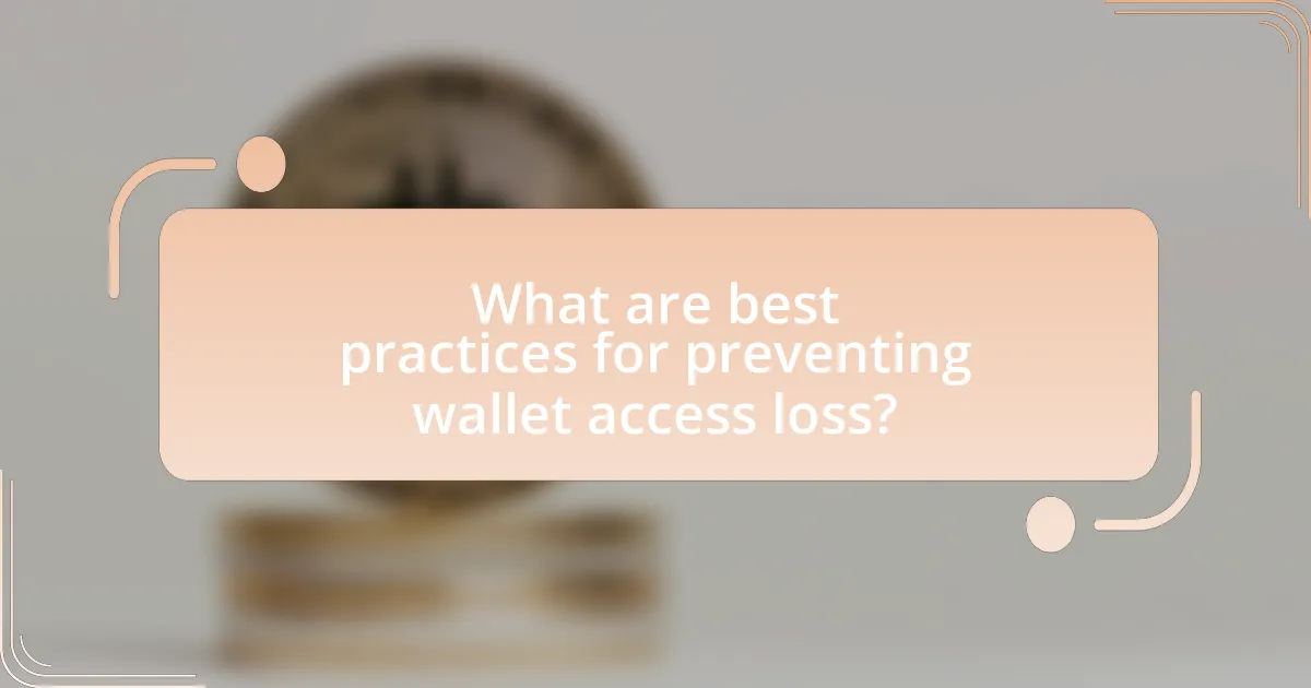 What are best practices for preventing wallet access loss?