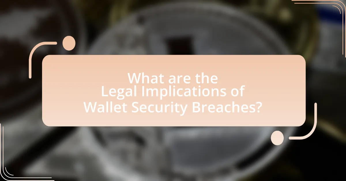 What are the Legal Implications of Wallet Security Breaches?