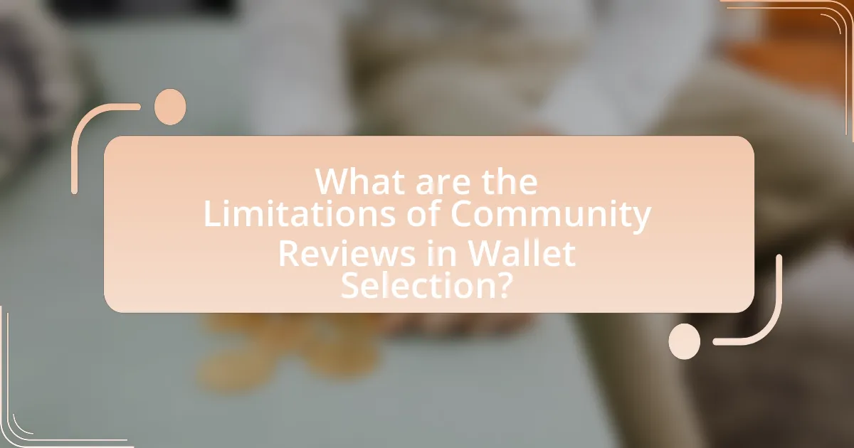 What are the Limitations of Community Reviews in Wallet Selection?