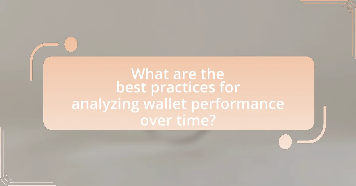 What are the best practices for analyzing wallet performance over time?