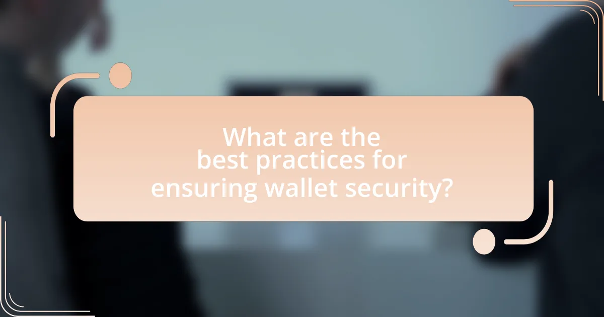 What are the best practices for ensuring wallet security?