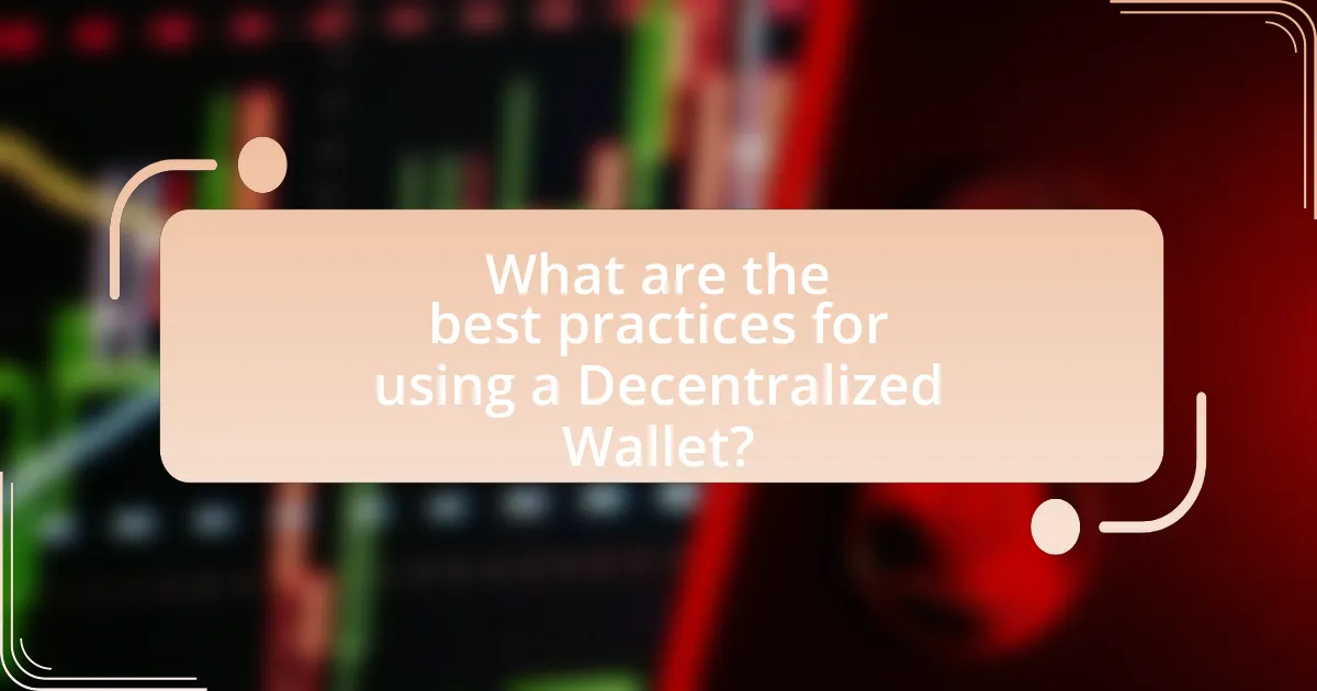 What are the best practices for using a Decentralized Wallet?