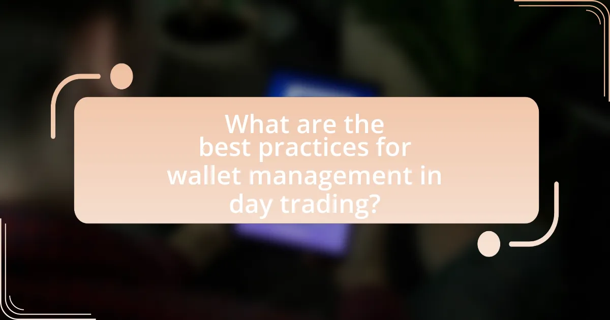 What are the best practices for wallet management in day trading?