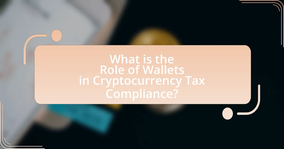 What is the Role of Wallets in Cryptocurrency Tax Compliance?