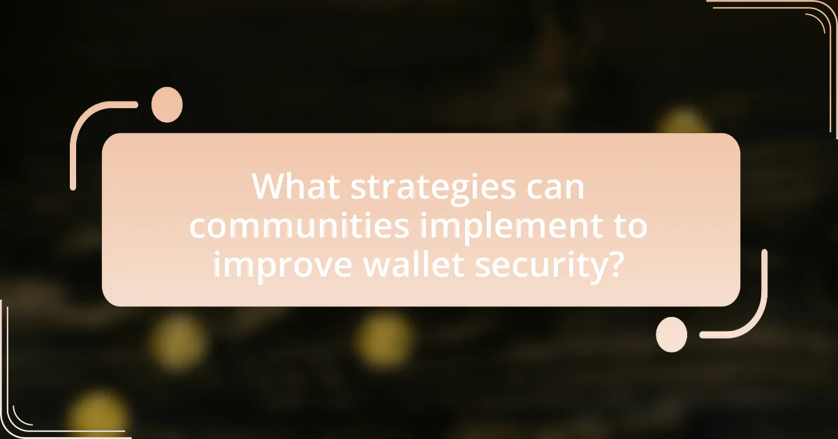 What strategies can communities implement to improve wallet security?