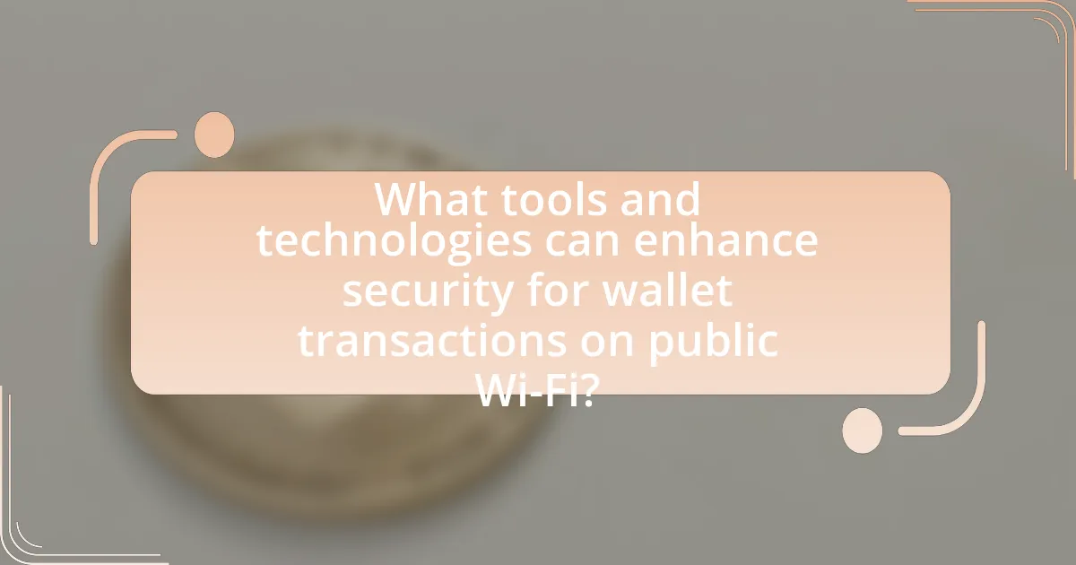 What tools and technologies can enhance security for wallet transactions on public Wi-Fi?