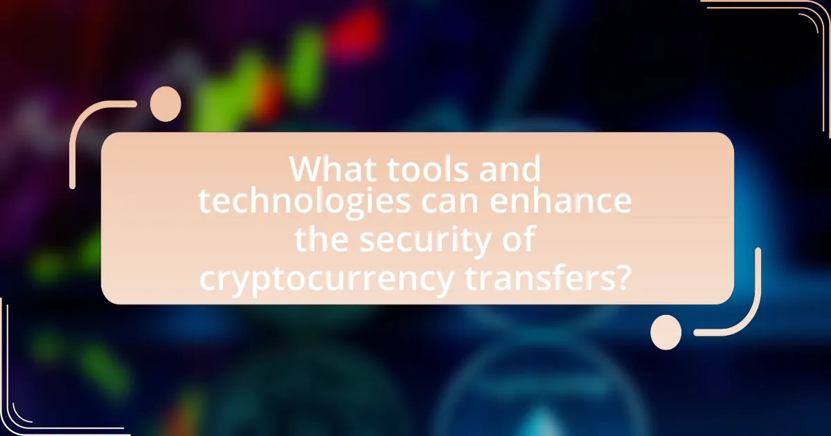 What tools and technologies can enhance the security of cryptocurrency transfers?