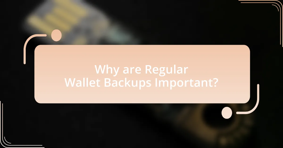 Why are Regular Wallet Backups Important?